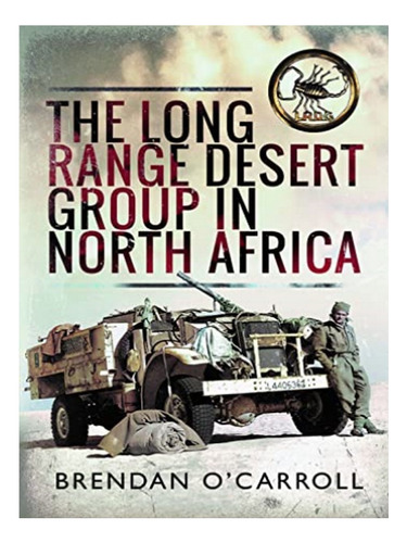 The Long Range Desert Group In North Africa - Brendan . Eb16