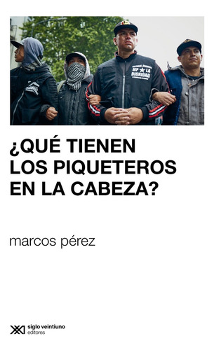 Que Tienen Los Piqueteros En La Cabeza? - Marco Pérez