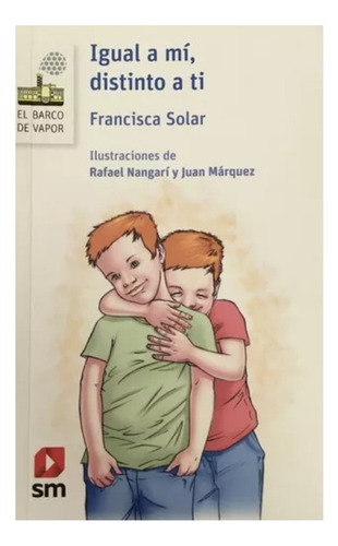 Igual A Mi, Distinto A Ti De Francisca Solar Editorial Sm