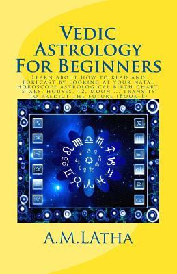 Libro Vedic Astrology For Beginners : Learn About How To ...