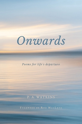 Libro Onwards: Poems For Life's Departure - Watkins, P. A.