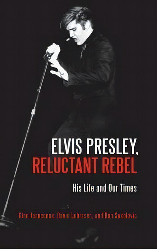 Elvis Presley, Reluctant Rebel, De Glen Jeansonne. Editorial Abc Clio, Tapa Dura En Inglés