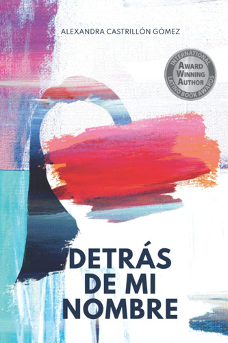 Libro: Detrás De Mi Nombre: Una Novela Sobre La Búsqueda De 