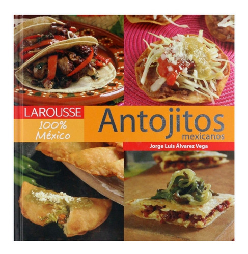 Antojitos Mexicanos - Gastronomía - Larousse