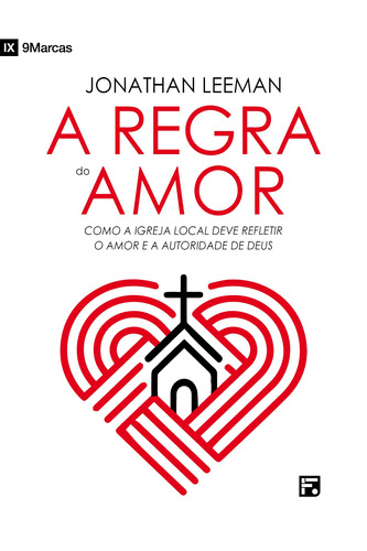 A regra do amor, de Leeman, Jonathan. Editora Missão Evangélica Literária, capa mole em português, 2019