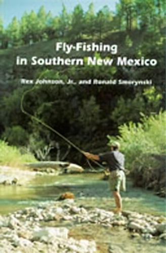 Fly-fishing In Southern New Mexico, De Rex Johnson. Editorial University New Mexico Press, Tapa Dura En Inglés