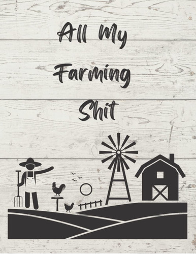Libro: All My Farming Shit: Farm Record Keeping Logbook, Liv