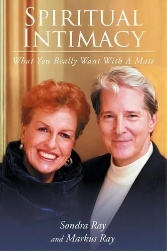 Spiritual Intimacy-what You Really Want With A Mate, De Sondra Ray. Editorial Page Publishing, Inc., Tapa Blanda En Inglés