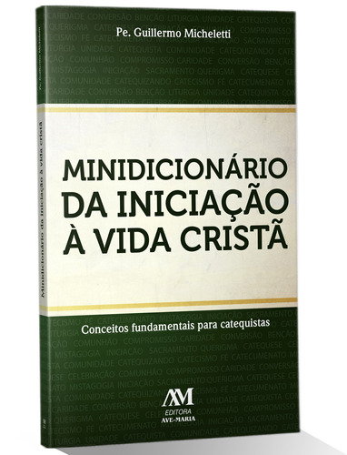 Minidicionário da iniciação à vida cristã, de Micheletti, Guillermo D.. Editora Ação Social Claretiana, capa mole em português, 2017