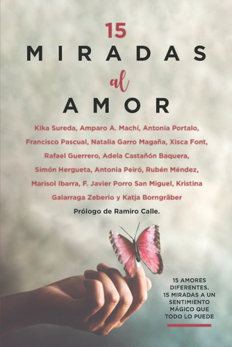 15 MIRADAS AL AMOR, de Rafael Guerrero, Antonia Portalo,Simón Hergueta, Antonia Peiró, Katja Borngräber, Kristina Galarraga  , Adela Castañón , Kika Sureda, Rubén Méndez, Amparo A Machi, Francisco Pascual,Javier Porro, Xisca Font,Natalia Garro,Marisol Ibarra. 15 MIRADAS Editorial ARCOPRESS, tapa blanda, edición primera en español, 2022