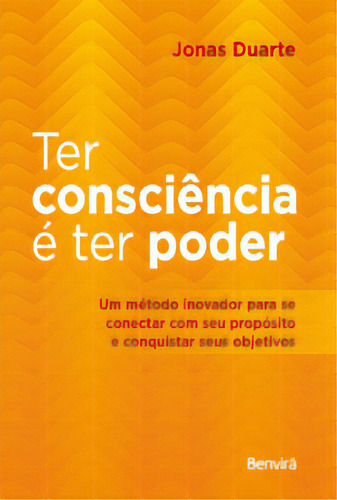 Ter Consciência É Ter Poder - 1ª Edição 2023, De Jonas Duarte. Editora Benvirá, Capa Mole Em Português