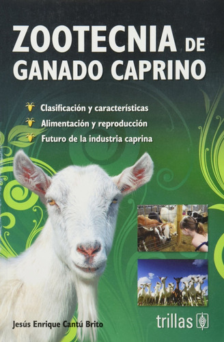 Zootecnia De Ganado Caprino, De Cantu Brito, Jesus Enrique., Vol. 1. Editorial Trillas, Tapa Blanda, Edición 1a En Español, 2008