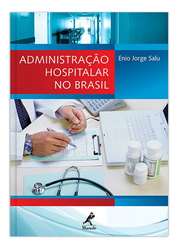 Administração hospitalar no Brasil, de Salu, Enio Jorge. Editorial Editora Manole Saúde, capa mole em português, 2012