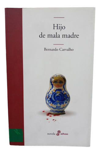 Hijo De Mala Madre - Bernardo Carvalho -