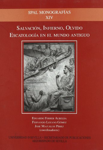 Salvacion Infierno Olvido: Escatologia En El Mundo Antiguo: