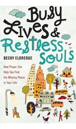 Busy Lives And Restless Souls, De Becky Eldredge. Editorial Loyola Press, Tapa Blanda En Inglés