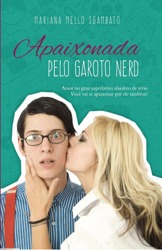 Apaixonada pelo garoto Nerd, de Sgambato, Mariana Mello. Pandorga Editora e Produtora LTDA, capa mole em português, 2014