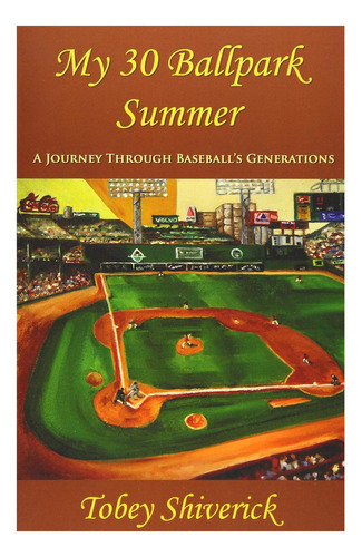 Libro: My 30 Ballpark Summer: Un Viaje Por El Béisbol