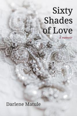 Libro Sixty Shades Of Love : A Memoir - Darlene Matule