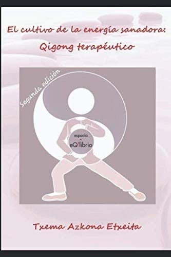 Libro El Cultivo Energía Sanadora: Qigong Terapéutico&..