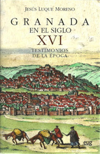 Granada En El Siglo Xvi - Luque Moreno,jesus