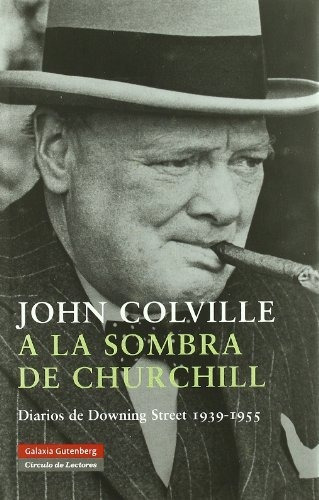 A La Sombra De Churchill: Diarios De Downing Street (1939-19