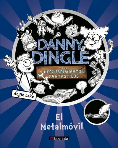 Danny Dingle Y Sus Descubrimientos Fantãâ¡sticos: El Metalmãâ³vil, De Lake, Angie. Editorial Ediciones Del Laberinto S. L, Tapa Blanda En Español