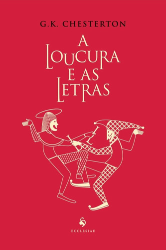 A Loucura E As Letras, De G. K. Chesterton., Vol. Não Aplica. Editora Ecclesiae, Capa Mole Em Português, 2021