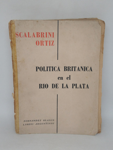 Politica Britanica En El Rio De La Plata Scalabrini Ortiz 