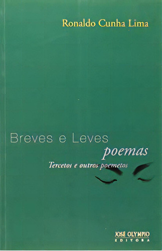 Breves E Leves Poemas, De Ronaldo Cunha Lima. Editora Jose Olympio, Capa Mole Em Português