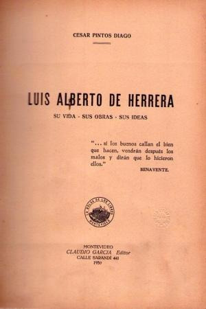 Luis Alberto De Herrera. Su Vida - Sus Obras - Sus Ideas.