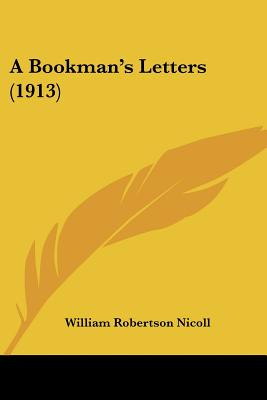 Libro A Bookman's Letters (1913) - Nicoll, William Robert...