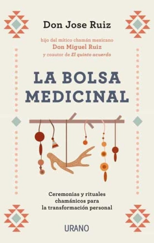 La Bolsa Medicinal. Ceremonias Y Rituales Chamánicos- Ruiz