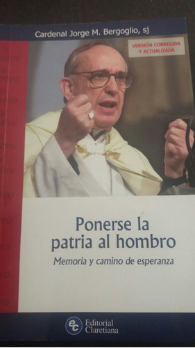 Ponerse La Patria Al Hombro Jorge Bergoglio Versión Actualiz