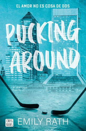 Libro: Pucking Around. El Amor No Es Cosa De Dos. Emily Rath