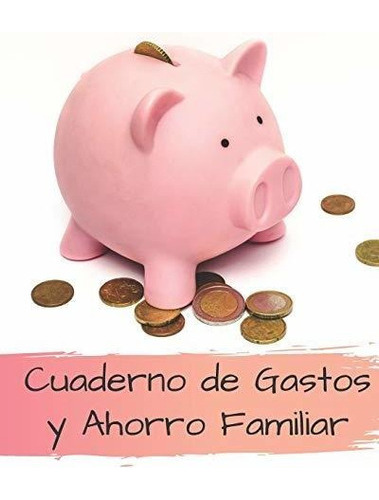 Libro : Cuaderno De Gastos Y Ahorro Familiar Planificador  