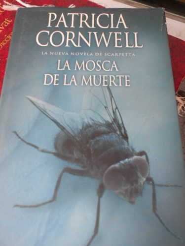 La Mosca De La Muerte. Patricia Cornwell