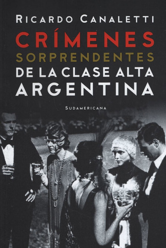 Crimenes Sorprendentes De La Clase Alta Argentina