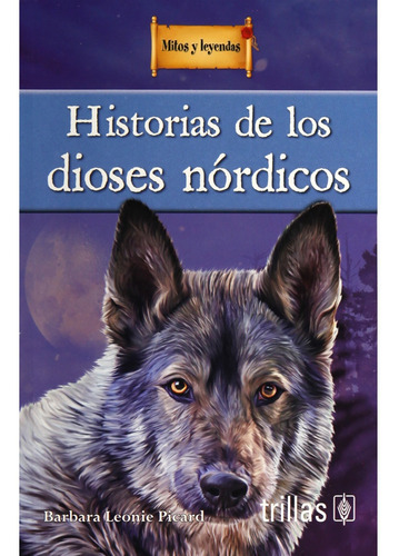 Historias De Los Dioses Nórdicos, De Leonie Picard, Barbara., Vol. 1. Editorial Trillas, Tapa Blanda, Edición 1a En Español, 2019