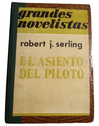 Robert J. Serling. El Asiento Del Piloto