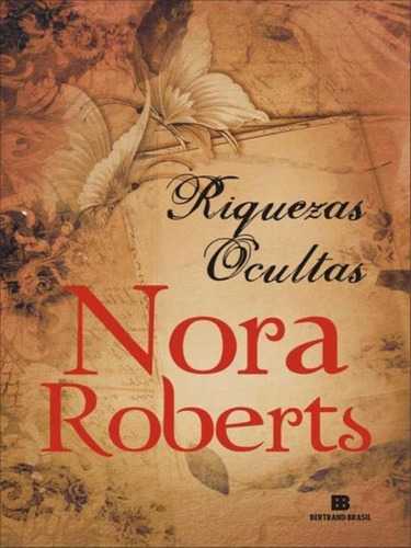 Riquezas Ocultas, De Roberts, Nora. Editora Bertrand Brasil, Capa Mole, Edição 1ª Edição - 2013 Em Português