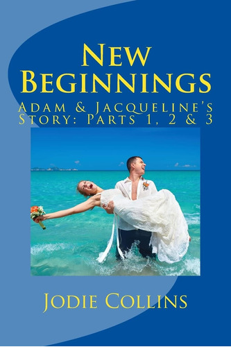 Libro: New Beginnings: Adam & Jacquelineøs Story: Parts One,