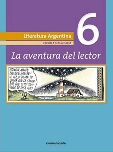 Literatura 6 La Aventura Del Lector, De Delgado, Myriam (coordinador). Editorial Comunic-arte, Tapa Blanda En Español