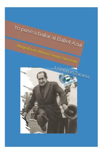 Libro: Yo Puse A Bailar Al Ballet Azul: Biografía De Alfonso