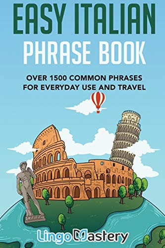 Easy Italian Phrase Book: Over 1500 Common Phrases For Every