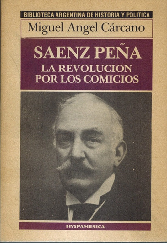 Libro Saenz Peña La Revolucion Por Los Comicios Cárcamo