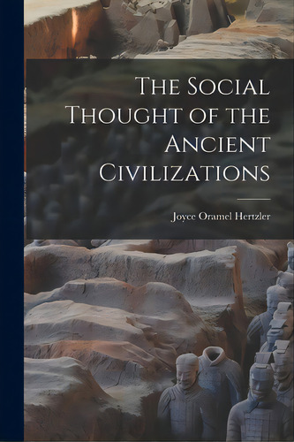 The Social Thought Of The Ancient Civilizations, De Hertzler, Joyce Oramel 1895-. Editorial Hassell Street Pr, Tapa Blanda En Inglés