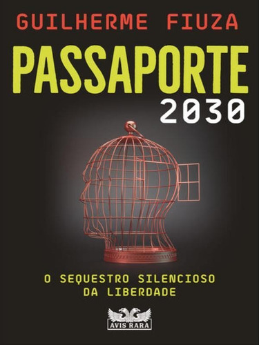 Passaporte 2030: O Sequestro Silencioso Da Liberdade, De Fiuza, Guilherme. Editora Avis Rara Editora, Capa Mole Em Português