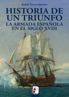 Historia De Un Triunfo   La Armada Espanola En El Siglo ...