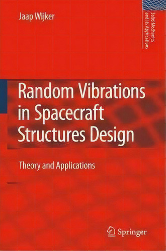Random Vibrations In Spacecraft Structures Design : Theory And Applications, De J. Jaap Wijker. Editorial Springer, Tapa Dura En Inglés
